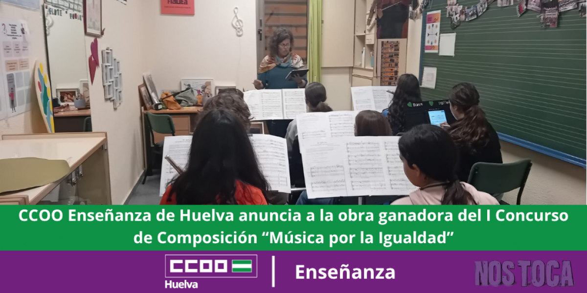 CCOO Enseñanza de Huelva anuncia a la obra ganadora del I Concurso de Composición “Música por la Igualdad”.