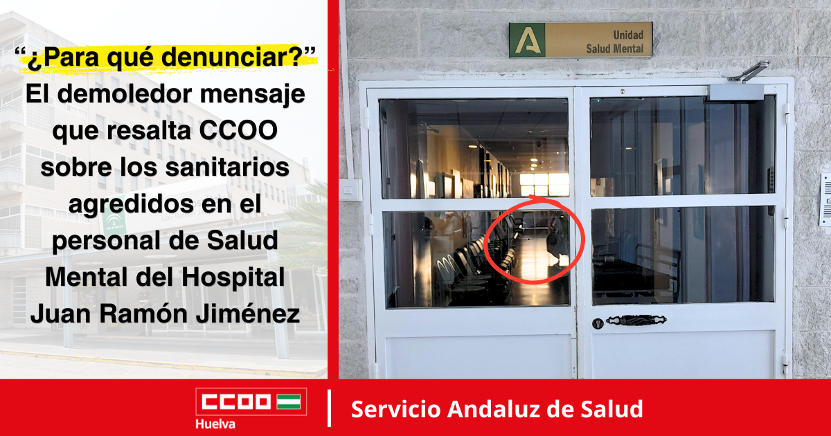 “¿Para qué denunciar?” El demoledor mensaje que resalta CCOO sobre los sanitarios agredidos en el personal de Salud Mental del Hospital Juan Ramón Jiménez.