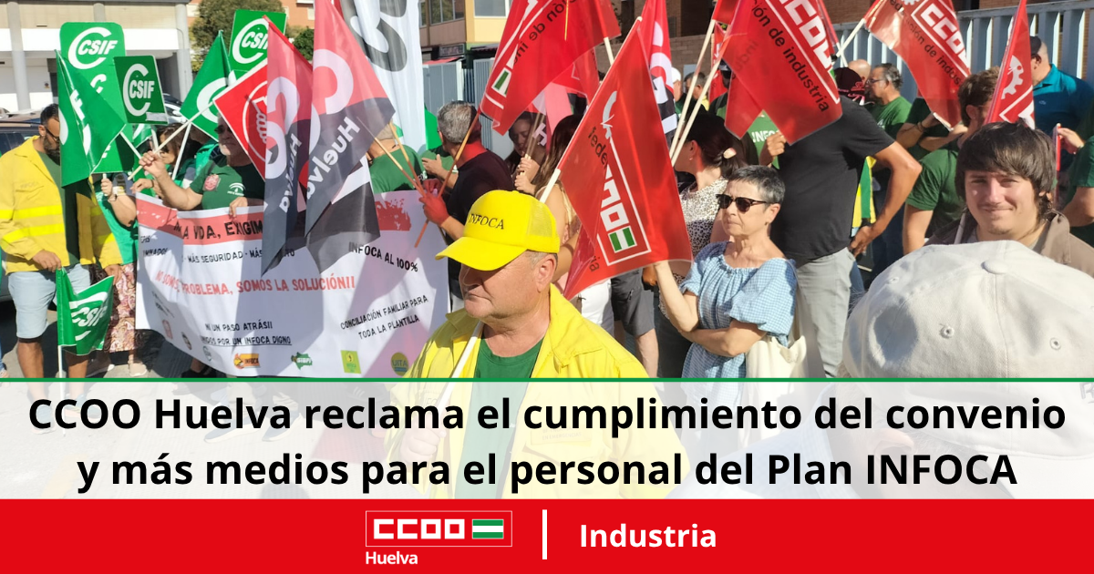 CCOO Huelva reclama el cumplimiento del convenio y más medios para el personal del Plan INFOCA.