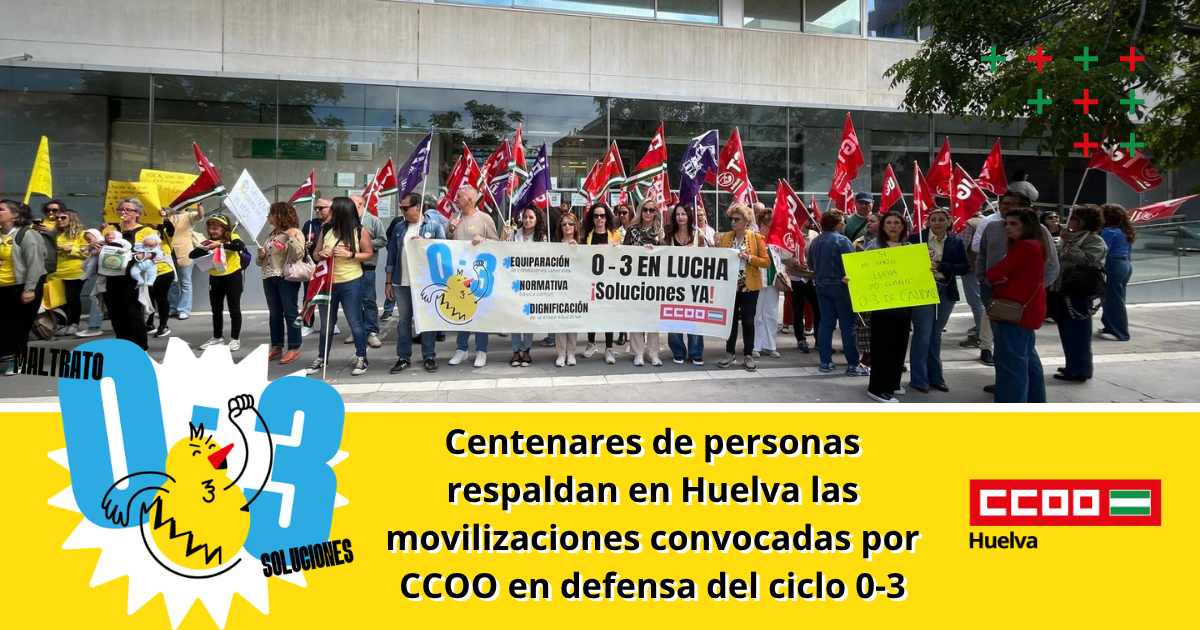 Cientos de personas respaldan en Huelva las movilizaciones convocadas por CCOO en defensa del ciclo 0-3.