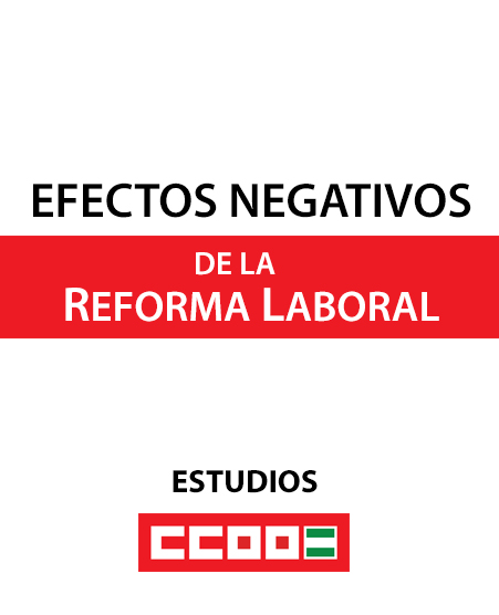 Estudio sobre los efectos negativos de la reforma laboral aprobada en 2012