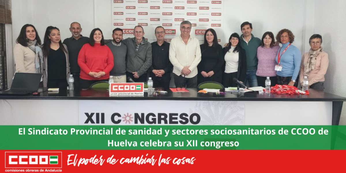 El Sindicato Provincial de sanidad y sectores sociosanitarios de CCOO de Huelva celebra su XII congreso