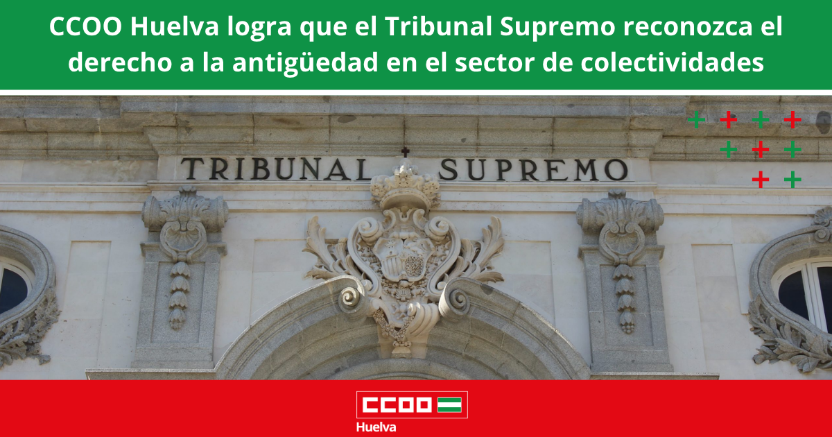 CCOO Huelva logra que el Tribunal Supremo reconozca el derecho a la antigüedad en el sector de colectividades.