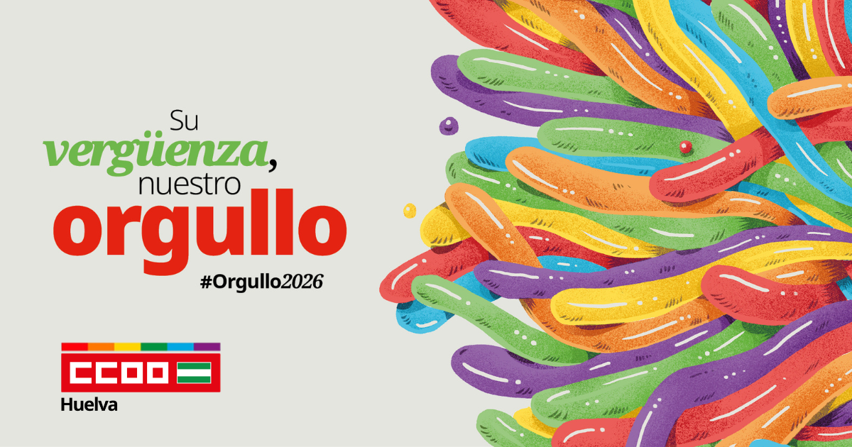 CCOO Huelva reivindica un orgullo "Sin Armarios" y exige medidas reales contra la lgtbifobia en el trabajo.