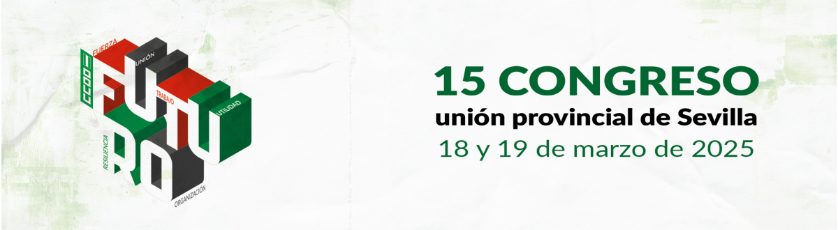 15 Congreso de la UP de CCOO de Sevilla.