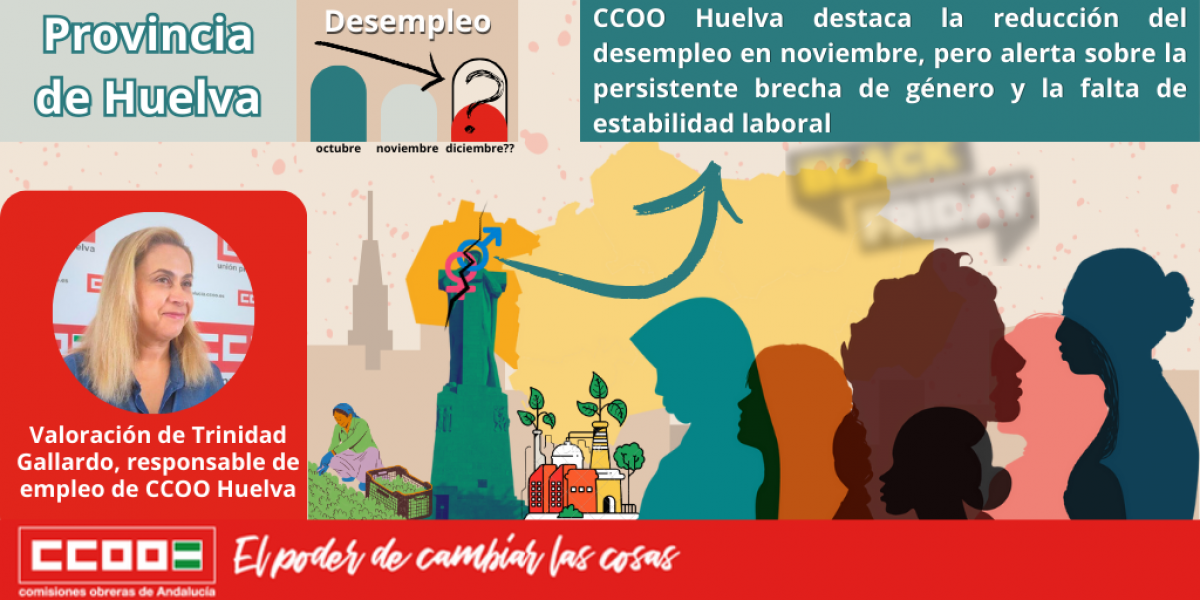 CCOO Huelva destaca la reduccin del desempleo en noviembre, pero alerta sobre la persistente brecha de gnero y la falta de estabilidad laboral