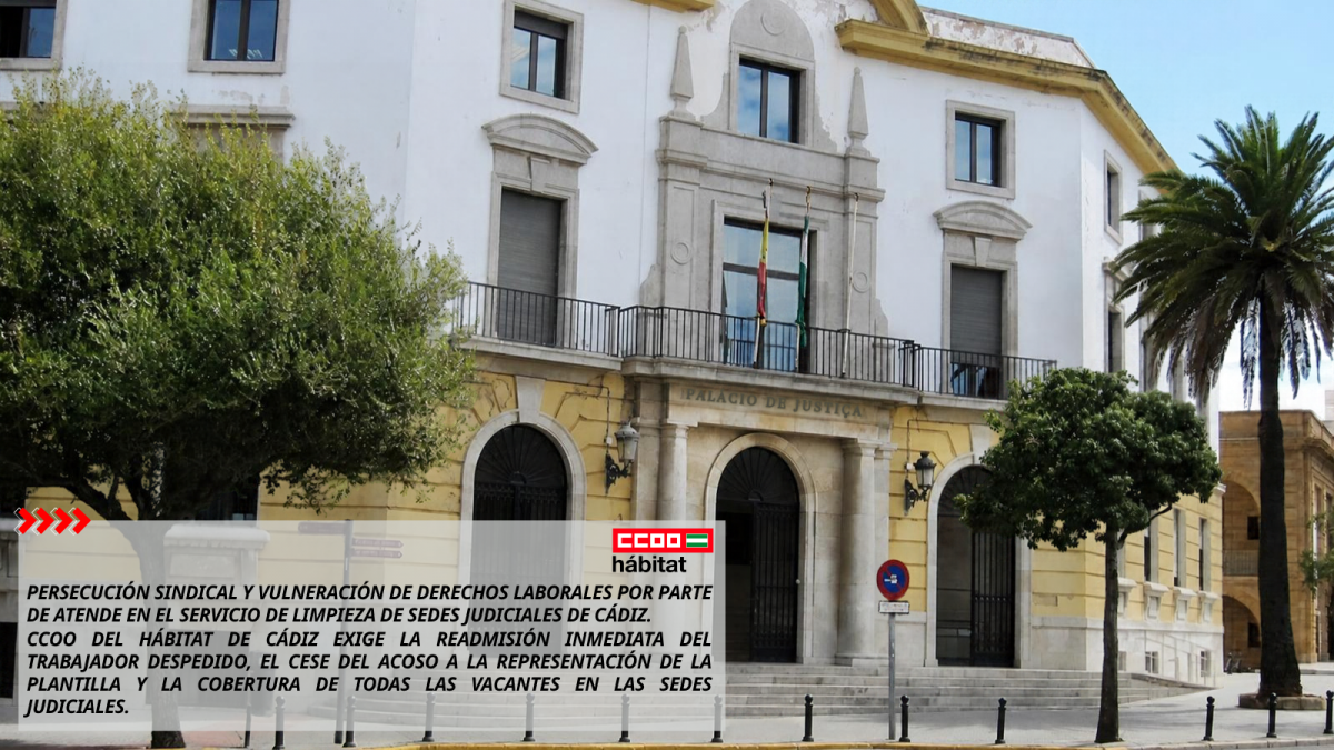 CCOO Hábitat Cádiz denuncia persecución sindical y vulneración de derechos laborales por parte de ATENDE en el servicio de limpieza de sedes judiciales