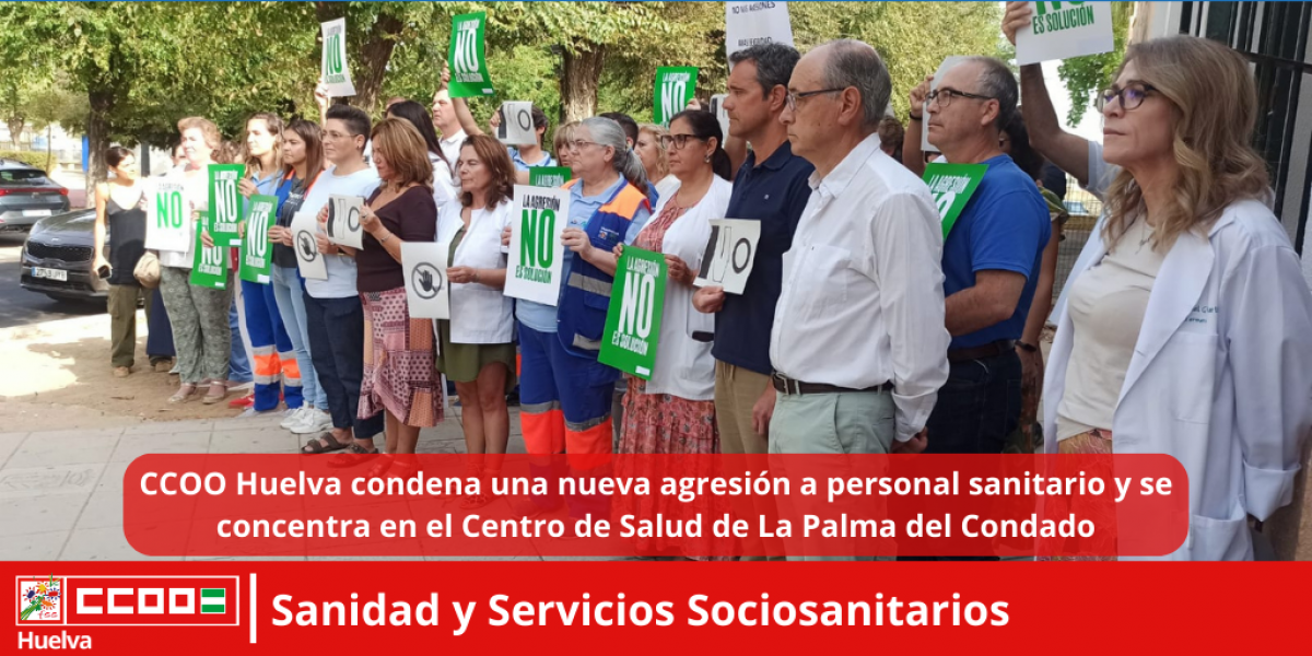 CCOO Huelva condena una nueva agresin a personal sanitario y se concentra en el Centro de Salud de La Palma del Condado.