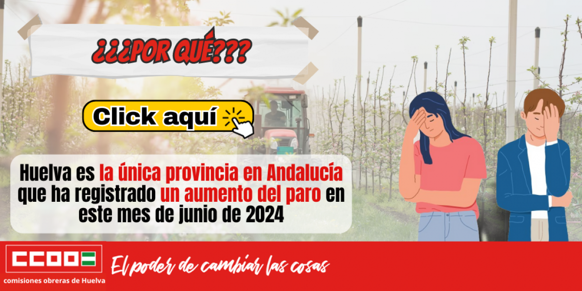 CCOO Huelva valora la catastrfica subida del desempleo en nuestra provincia a causa del sector agrcola.