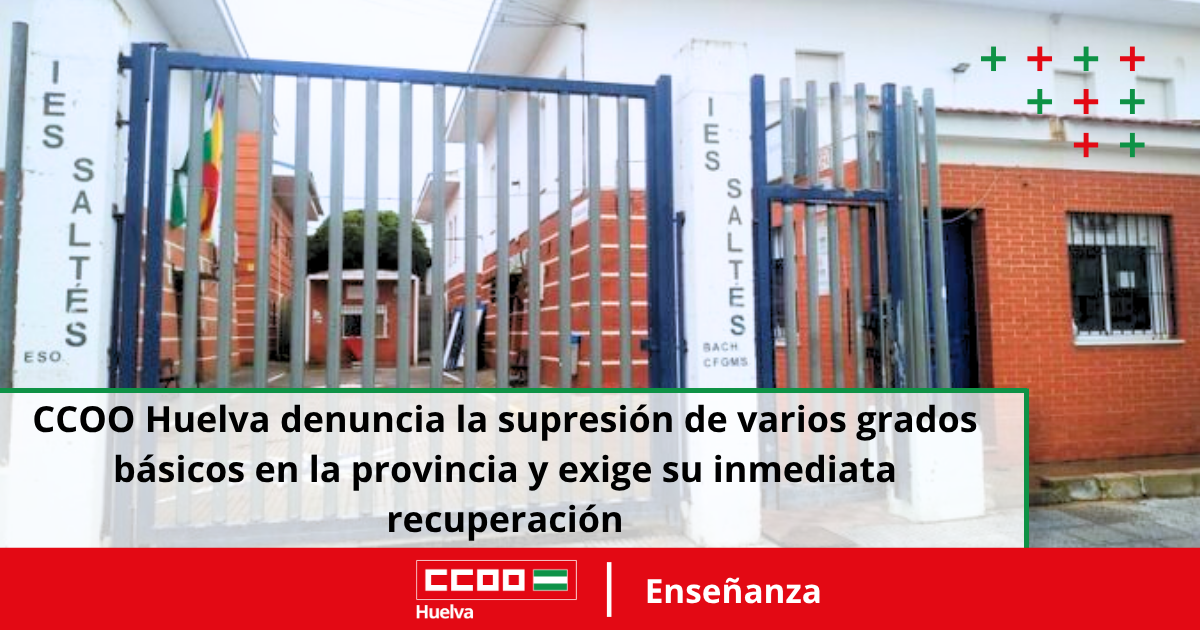 CCOO Huelva denuncia la supresión de varios grados básicos en la provincia y exige su inmediata recuperación.