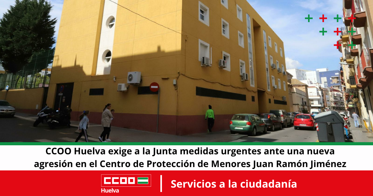CCOO Huelva exige medidas urgentes para garantizar la seguridad de la plantilla del Centro de Protección de Menores Juan Ramón Jiménez.