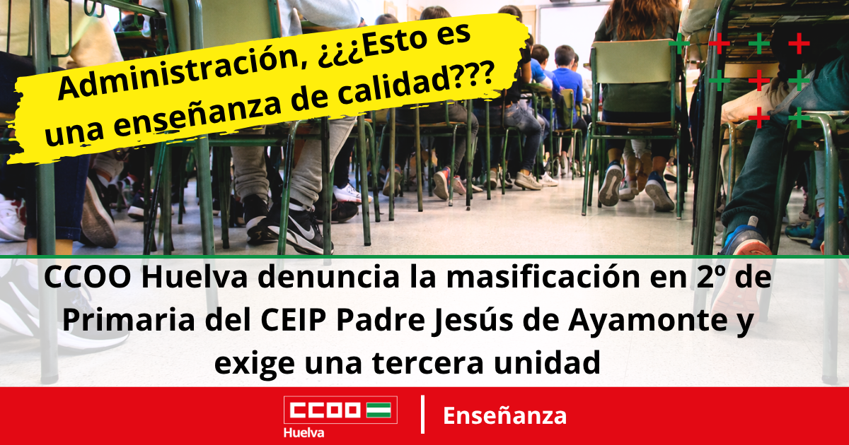 CCOO Huelva denuncia la masificación en 2º de Primaria del CEIP Padre Jesús de Ayamonte y exige una tercera unidad.