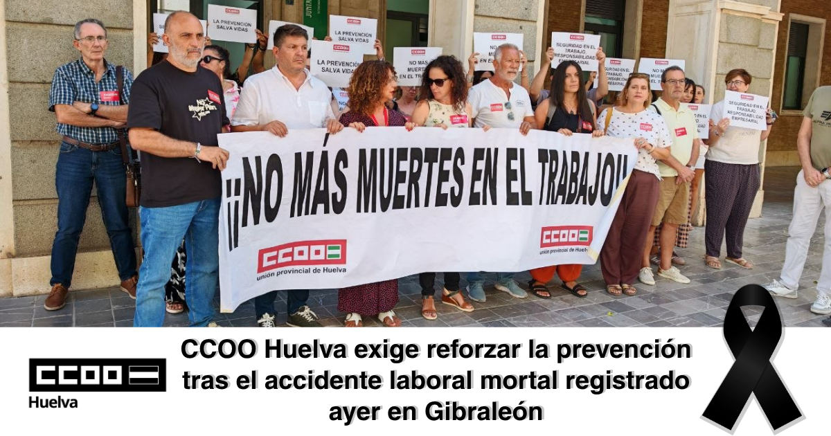 CCOO Huelva exige reforzar la prevención tras el accidente laboral mortal registrado ayer en Gibraleón.