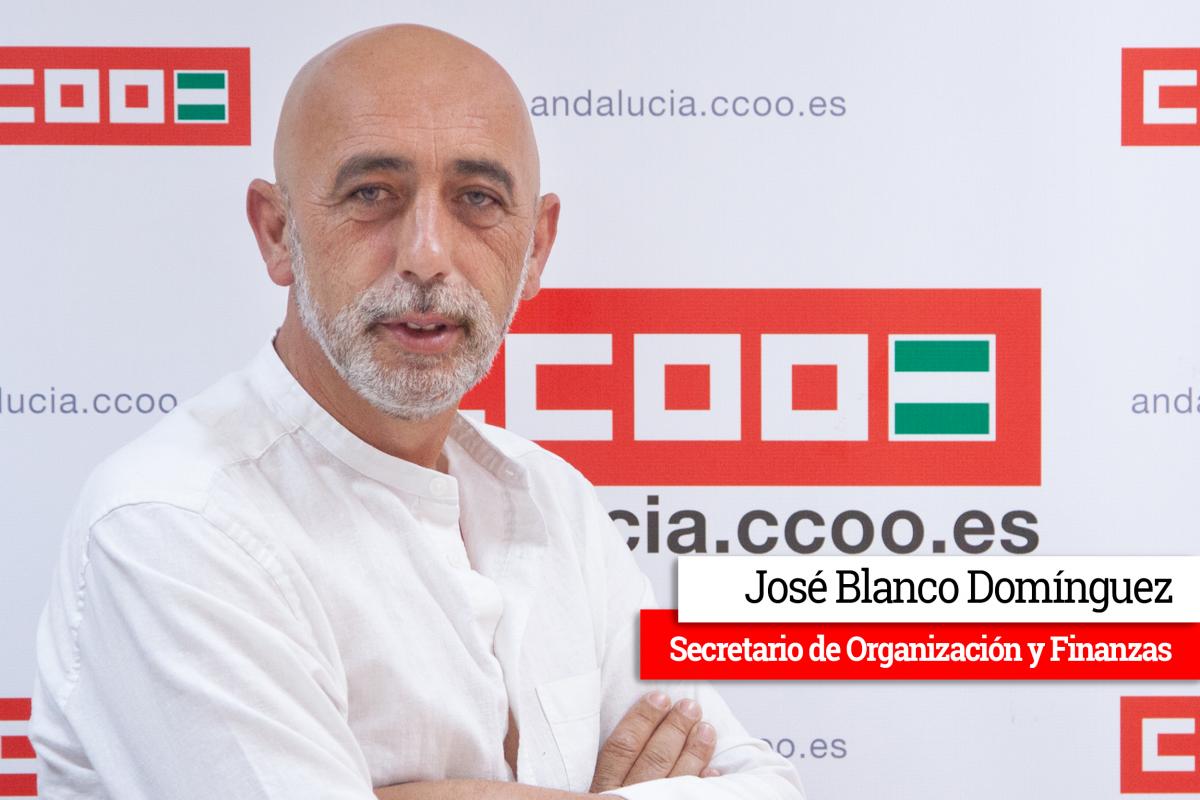 José Blanco Domínguez - Secretario de Organización y Finanzas de CCOO Andalucía