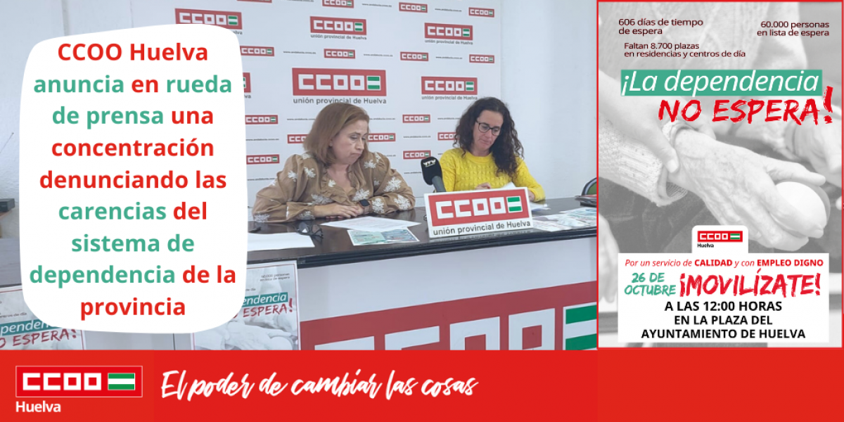 CCOO Huelva anuncia en rueda de prensa una concentracin denunciando las carencias del sistema de dependencia de la provincia