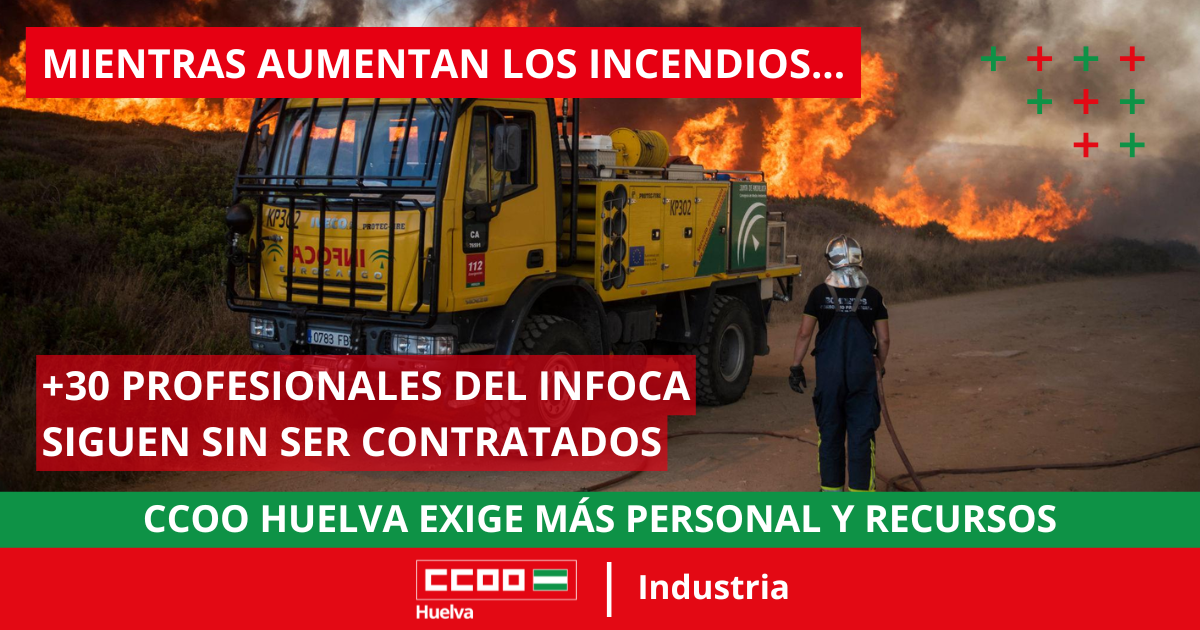 CCOO Huelva denuncia que más de 30 profesionales del INFOCA siguen sin ser contratados mientras aumentan los incendios en la provincia.