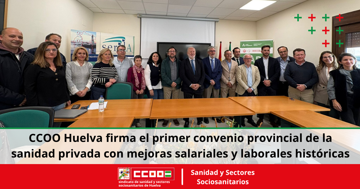 CCOO Huelva firma el primer convenio provincial de la sanidad privada con mejoras salariales y laborales históricas.