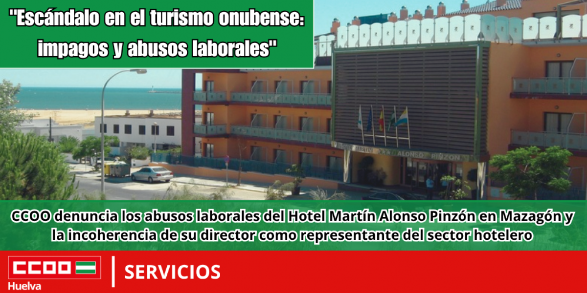 CCOO denuncia los abusos laborales del Hotel Martn Alonso Pinzn en Mazagn y la incoherencia de su director como representante del sector hotelero.